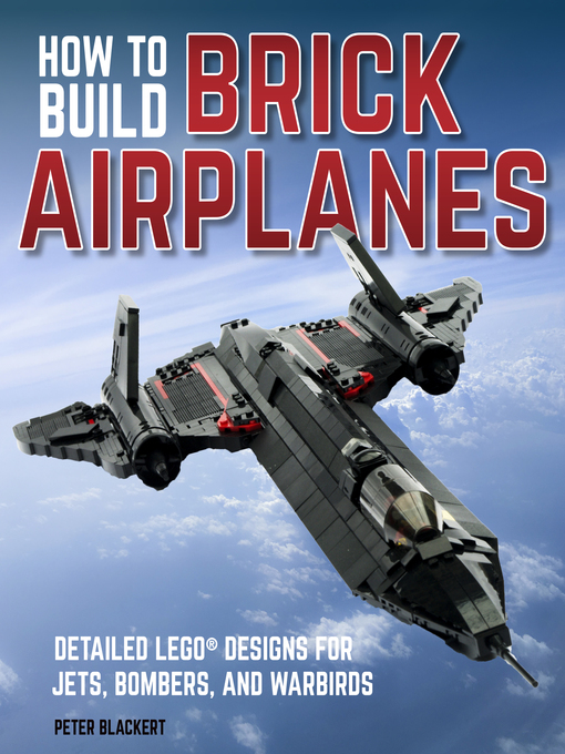 Title details for How to Build Brick Airplanes by Peter Blackert - Available